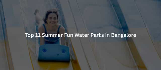 Top 11 Summer Fun Water Parks in Bangalore for a Splash-Filled 2026